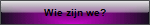 Wie zijn we?